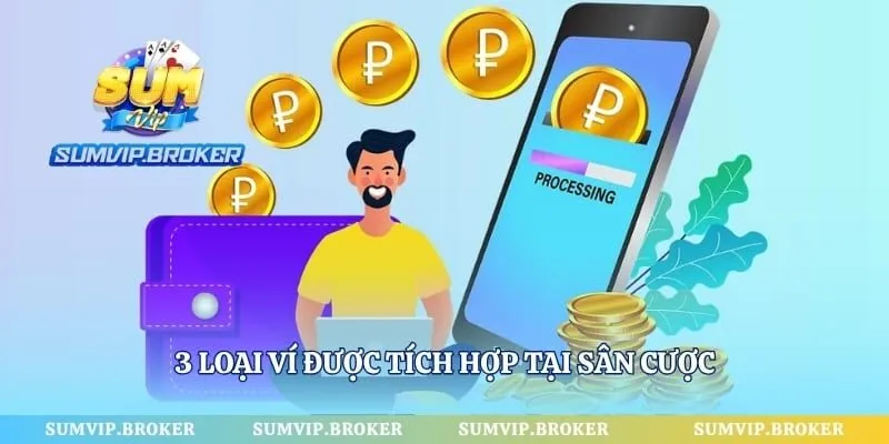 3 loại ví được tích hợp tại sân cược
