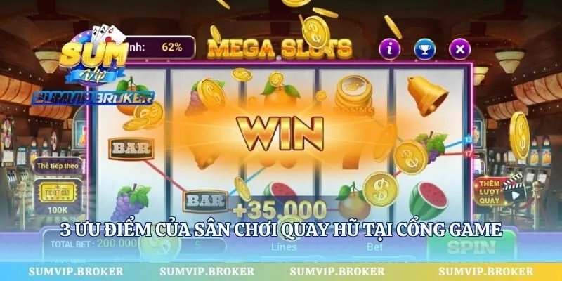 3 ưu điểm của sân chơi quay hũ tại cổng game