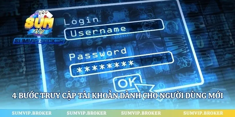 4 bước truy cập tài khoản dành cho người dùng mới