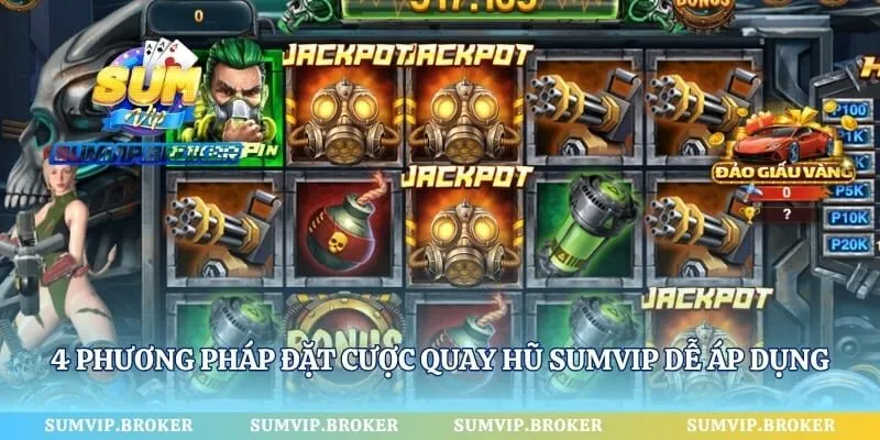 4 phương pháp đặt cược quay hũ SumVip dễ áp dụng