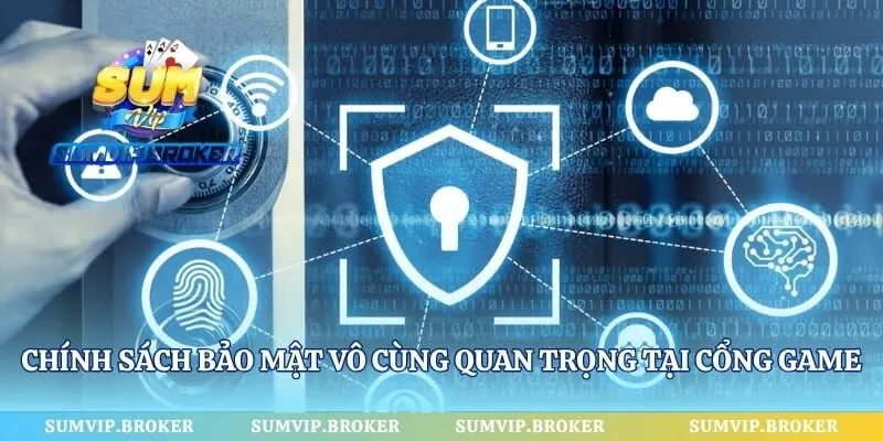 Chính sách bảo mật vô cùng quan trọng tại cổng game