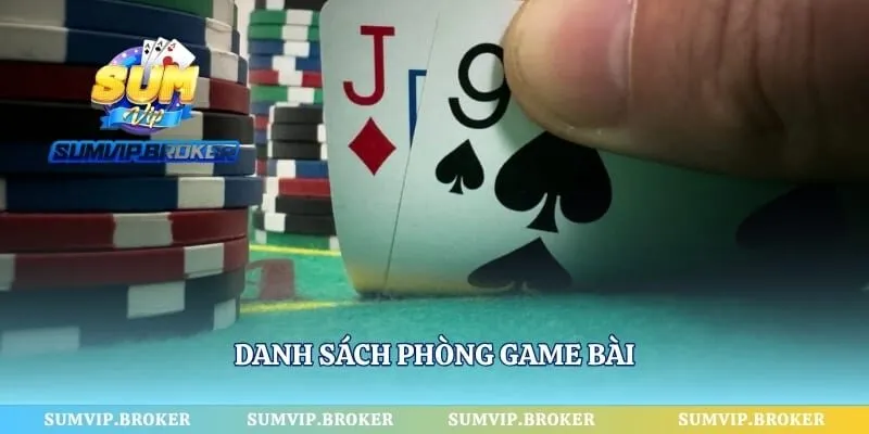 Danh sách phòng game bài 