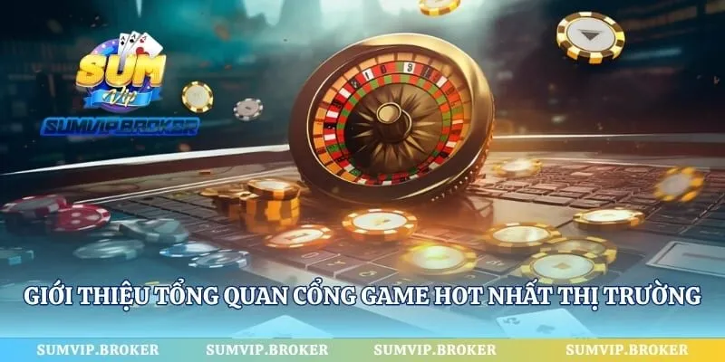Giới thiệu tổng quan cổng game hot nhất thị trường cá cược 2026