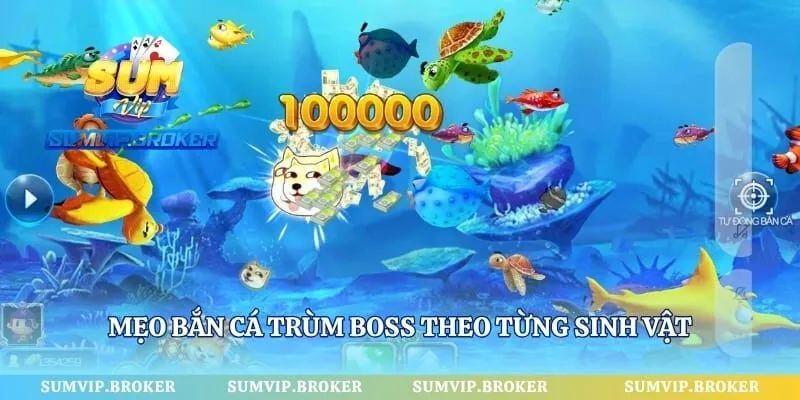 Mẹo bắn cá trùm boss theo từng sinh vật