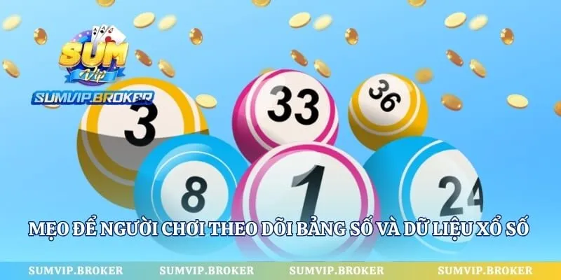 Mẹo để người chơi theo dõi bảng số và dữ liệu xổ số trên giao diện