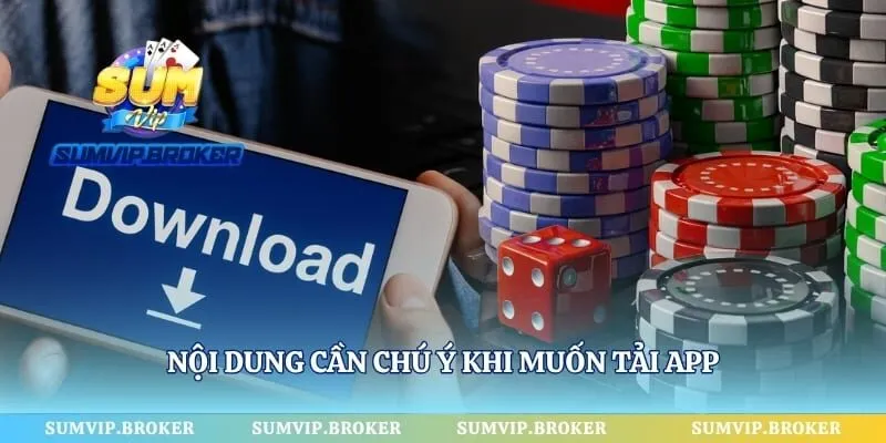 Nội dung cần chú ý khi muốn tải app