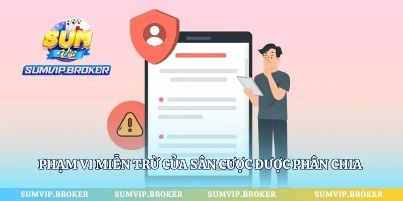 Phạm vi miễn trừ của sân cược được phân chia theo từng tình huống cụ thể