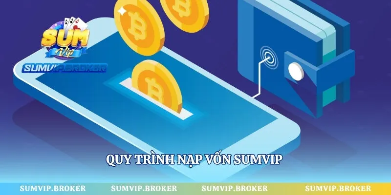 Quy trình nạp vốn SumVip