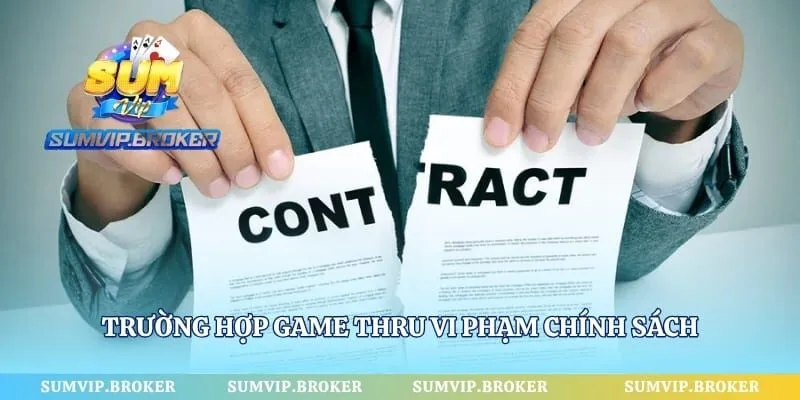 Trường hợp game thru vi phạm chính sách