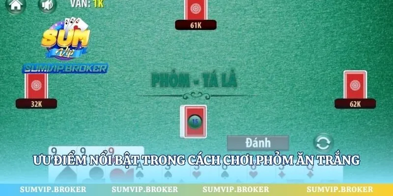 Ưu điểm nổi bật trong cách chơi Phỏm ăn trắng